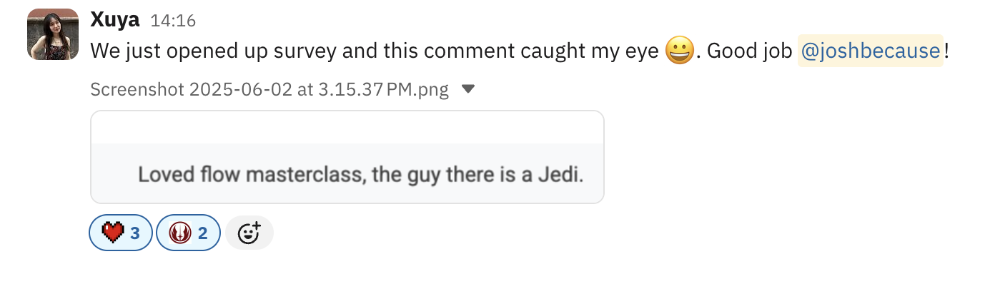 Attendee survey feedback: loved flow masterclass, the guy there is a Jedi